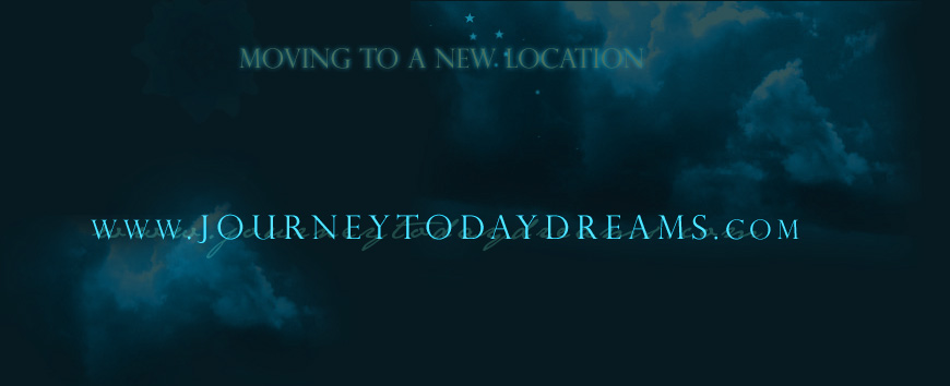 go to new site location: www.journeytodaydreams.com